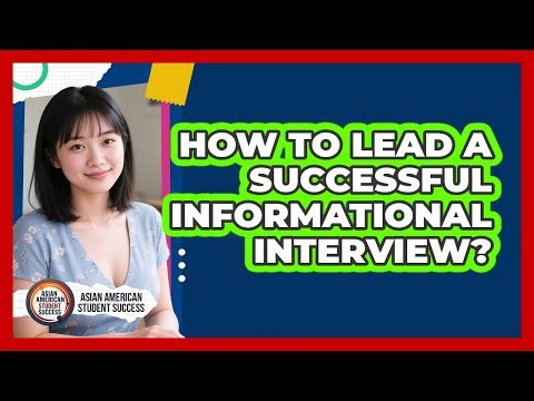 How To Lead A Successful Informational Interview?