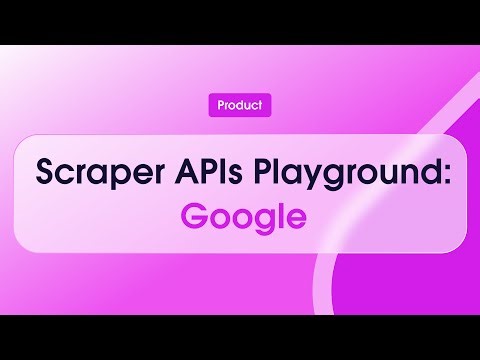 Scraper APIs Playground: Google