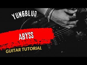 Guitar Tutorial YUNGBLUD Abyss