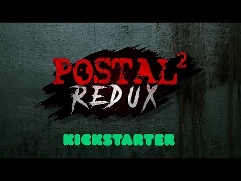 The POSTAL 2 Redux Kickstarter IS LIVE NOW! GO PLEDGE!