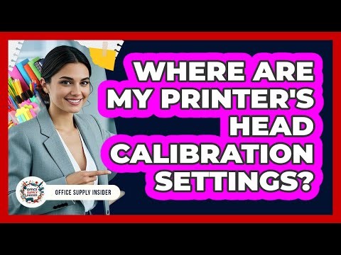 Where Are My Printer's Head Calibration Settings?