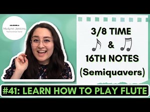 How to Play the Flute #41 - Introducing ⅜ Time & 16th Notes (Semiquavers)