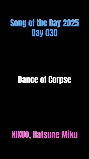 Song of the Day: Dance of Corpse- KIKUO, Hatsune Miku