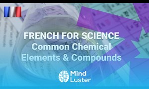 Mind Luster - Learn French for Science What Are Common Chemical Elements and Chemical Compounds Called in French