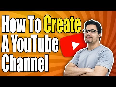 How To Create A Youtube Channel - Full Guide