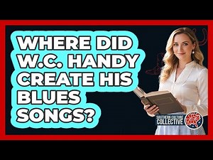 Where Did W.C. Handy Create His Blues Songs?