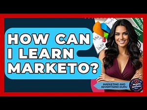How Can I Learn Marketo? - Marketing and Advertising Guru