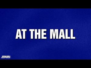 At The Mall | Category | JEOPARDY!
