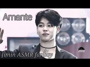[Jimin ASMR fanboy] °Amante°