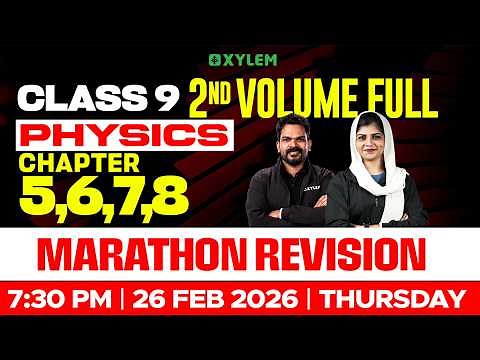 Class 9 Physics | Chapter 5,6,7,8 - 2nd Volume Full - MARATHON REVISION | Xylem Class 9