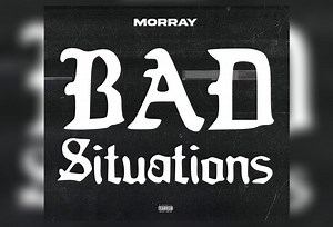 Morray Reminisces On His Past Life On "Bad Situations"
