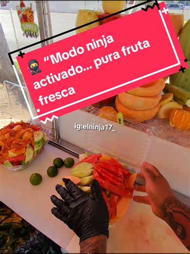 🥷 “Modo ninja activado… pura fruta fresca” #chamoyninja #elninja17 #ninja #elfrutero #viral