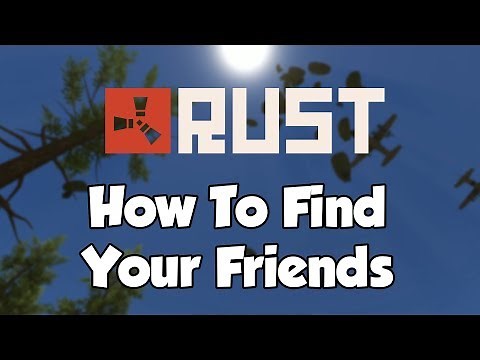 RUST - How To Find Your Friends! (TUTORIAL)
