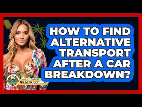 How To Find Alternative Transport After A Car Breakdown?