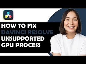 How To Fix Davinci Resolve Unsupported GPU Process