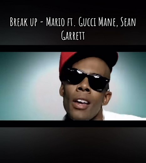Understanding Break Up Songs: Mario ft. Gucci Mane