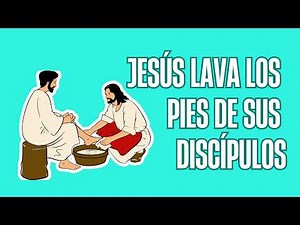 Jesús Lava los Pies de sus Discípulos | Cuento Bíblico Infantil sobre Humildad y Servicio