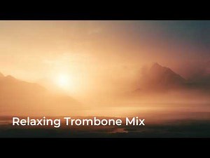Calm Trombone Mix – Soft Warm Brass for Relaxation & Deep Focus
