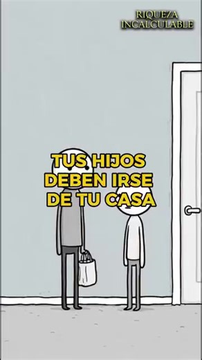 Tus hijos deben irse de tu casa #Riqueza #incalculable