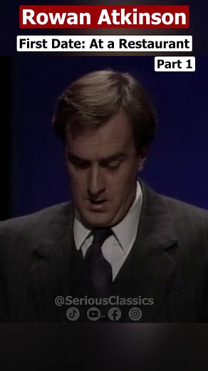 First Date: At a Restaurant [Part 1] | Rowan Atkinson #rowanatkinson #funny #mrbean #britishcomedy #britishhumour #rowanatkinsonlive | Serious Classics