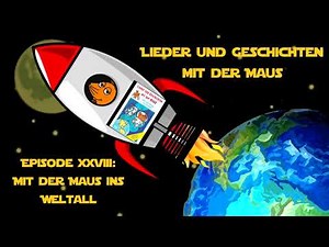 Lieder und Geschichten mit der Maus, Folge 28: Mit der Maus ins Weltall [1996]