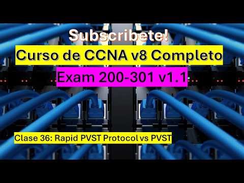 Clase 36: Curso de CCNA v8: Rapid PVST Protocol vs PVST