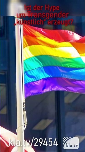 Hype um Transgender „künstlich“ erzeugt? | www.kla.tv/29454