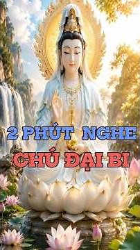 CHÚ ĐẠI BI 2 PHÚT: LẮNG NGHE ĐỂ TÂM AN, TÀI LỘC VÀO NHÀ MỖI NGÀY. #chudaibi,