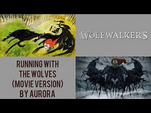 AURORA - Running with the Wolves (Movie Version) (From Wolfwalkers)
