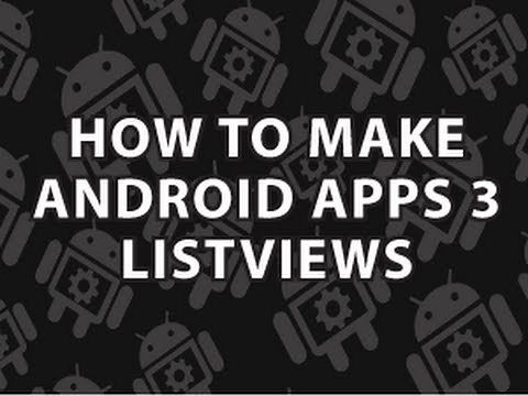 How to Make Android Apps 3 Android ListViews