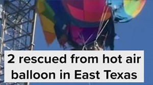 2 rescued from hot air balloon that crashed in East Texas