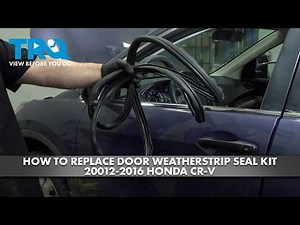 How to Replace Front Door Weatherstrip Seal Kit 2012-2016 Honda CR-V