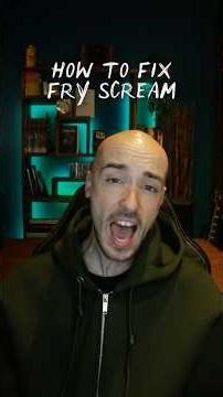 How to fix fry scream (a possible case)