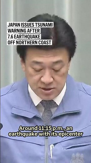 Japan issues tsunami warning after 7.6 earthquake off northern coast