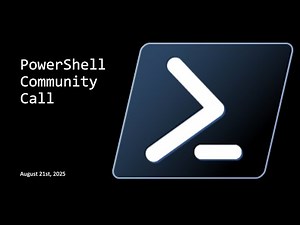 PowerShell Community Call - August 21st, 2025