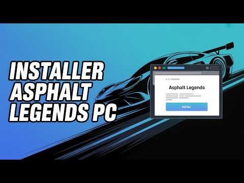 Comment Télécharger Et Installer Asphalt Legends Sur PC ( Guide Complet )