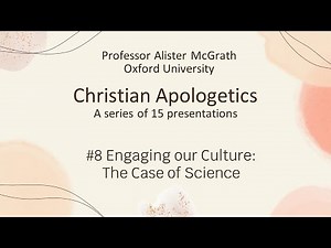 Apologetics 8: Engaging our Culture: The Case of Science