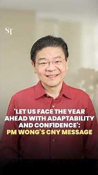 'Let us face the year ahead with adaptability and confidence': PM Wong's CNY message