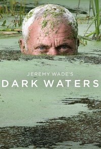 Сериал Джереми Уэйд: Темные воды Jeremy Wade's Dark Waters смотреть онлайн бесплатно!