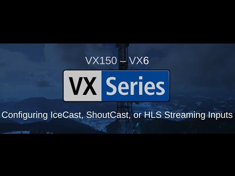 VX Series 150 W - 6 kW Configuring IceCast, ShoutCast or HLS Streaming Inputs