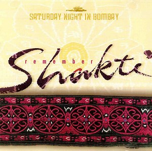 Remember Shakti - Saturday Night In Bombay