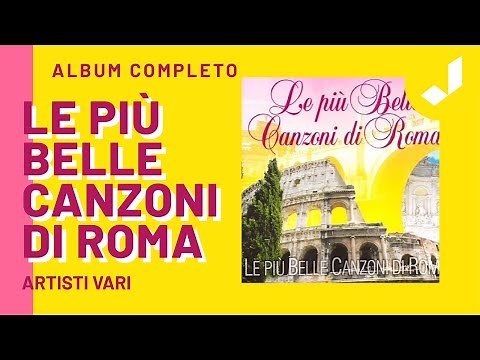 LE PIÙ BELLE CANZONI DI ROMA - (Album Completo)