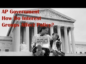 How Do Interest Groups Affect Policy?: AP Government
