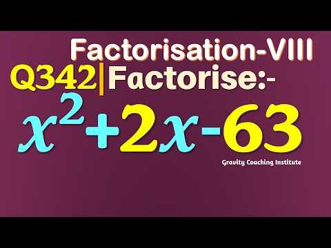 Q342 | Factorise x^2+2x-63 | Factorise x square + 2x - 63 | Factorise x2+2x-63 | Factorisation VIII