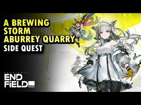 A Brewing Storm - Aburrey Quarry - Arknights: Endfield