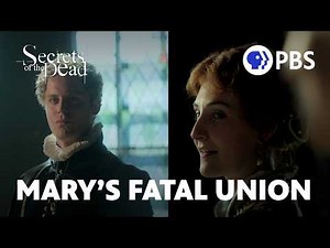 The Marriage that Destroyed Mary, Queen of Scots | Secrets of the Dead on PBS