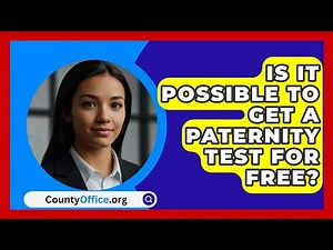 Is It Possible To Get A Paternity Test For Free? - CountyOffice.org