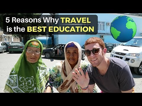 5 Reasons Why TRAVEL is the BEST EDUCATION I've Ever Had
