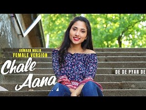 Chale Aana - Armaan Malik | Female Version | Cover by Suprabha KV | De De Pyar De