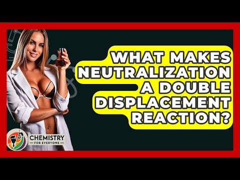 What Makes Neutralization A Double Displacement Reaction? - Chemistry For Everyone